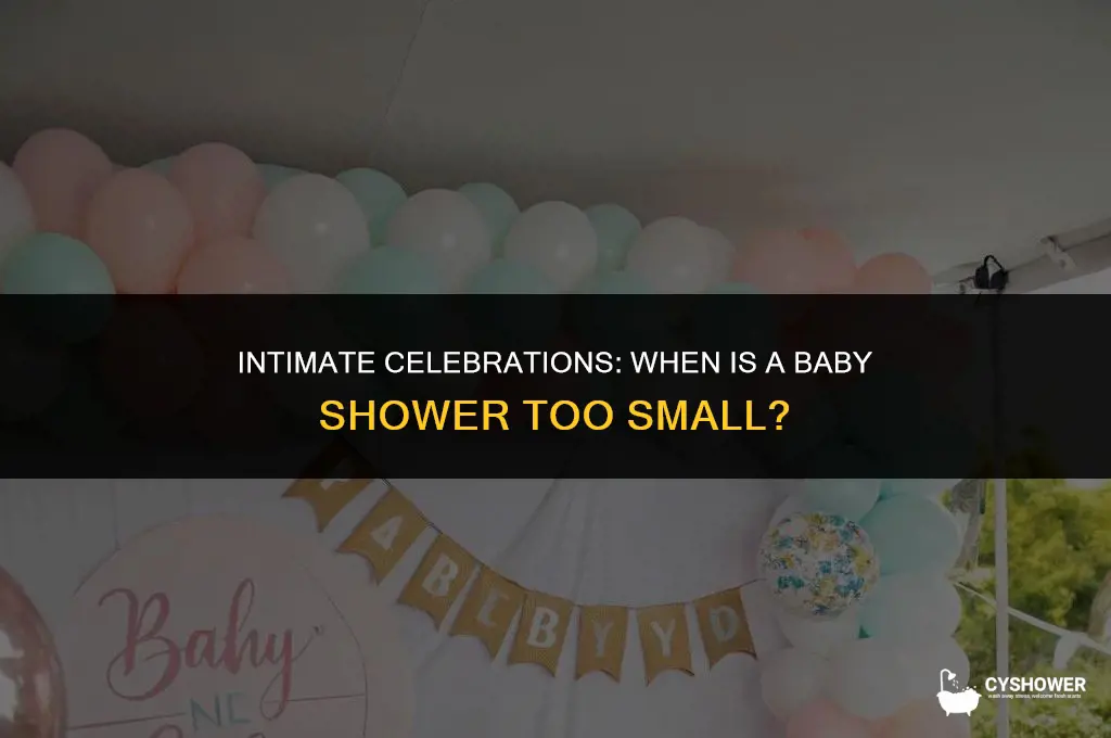 how small is too small for a baby shower