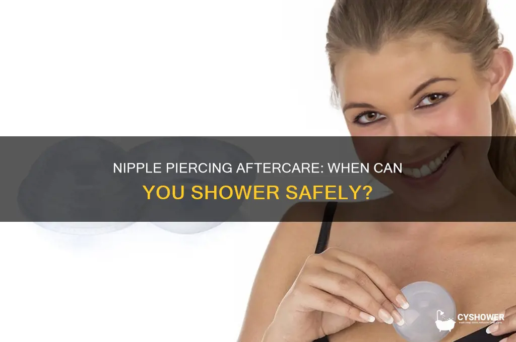 how soon can i shower after nipple piercing