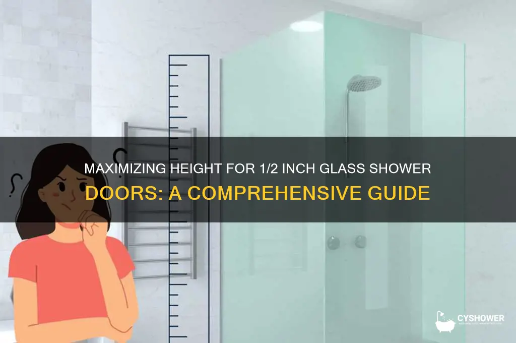how tall can you make 1 2 glass shower door