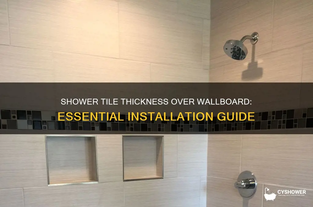 how thick is shower tile above walboard