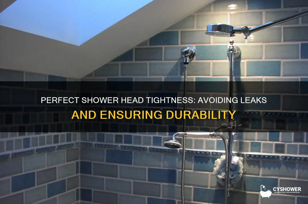 how tight should a shower head be