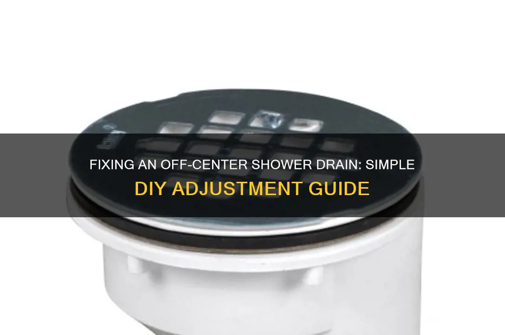how to adjust an off center shower drain