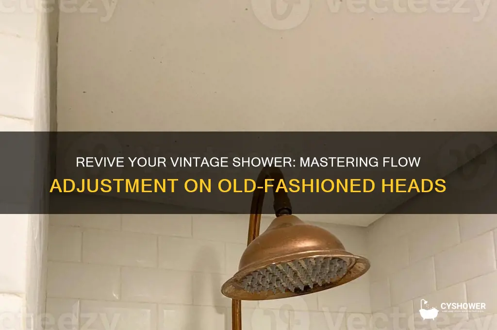 how to adjust flow on old fashioned shower heads