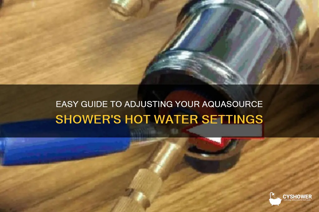 how to adjust hot water on aquasource shower