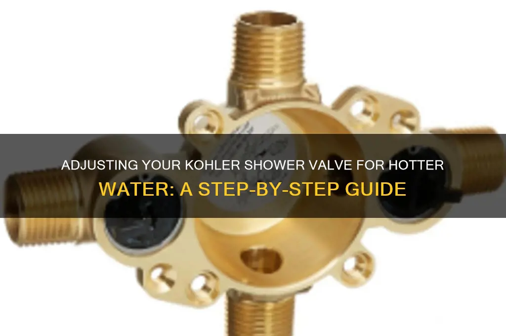 how to adjust kohler shower valve for hotter water
