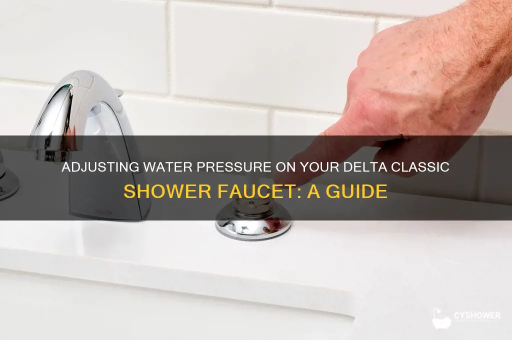 how to adjust water pressure on delta classic shower faucet