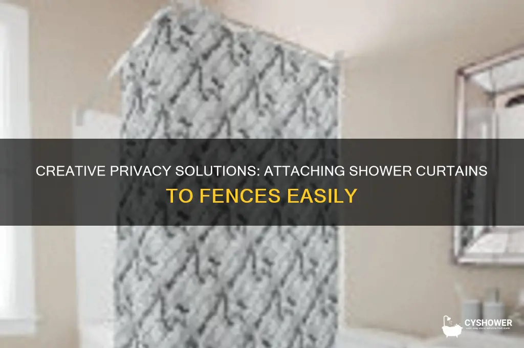 how to attach shower curtain to fence
