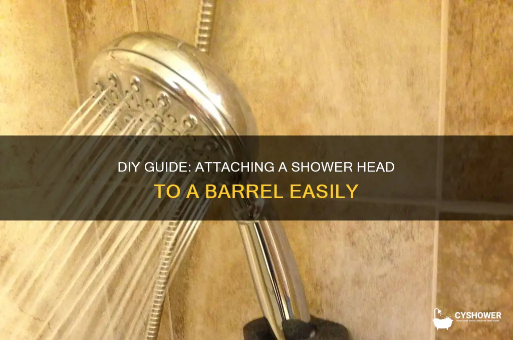 how to attach shower head to barrel