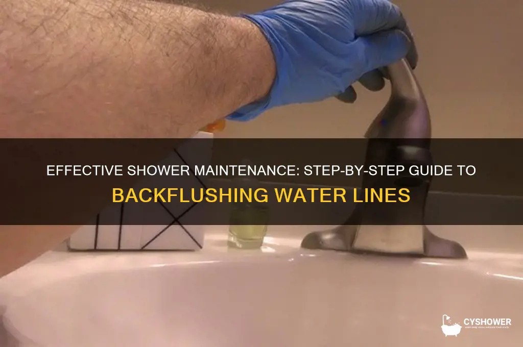 how to backflush water lines in shower