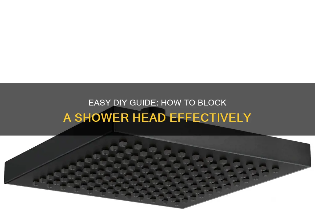 how to block a shower head