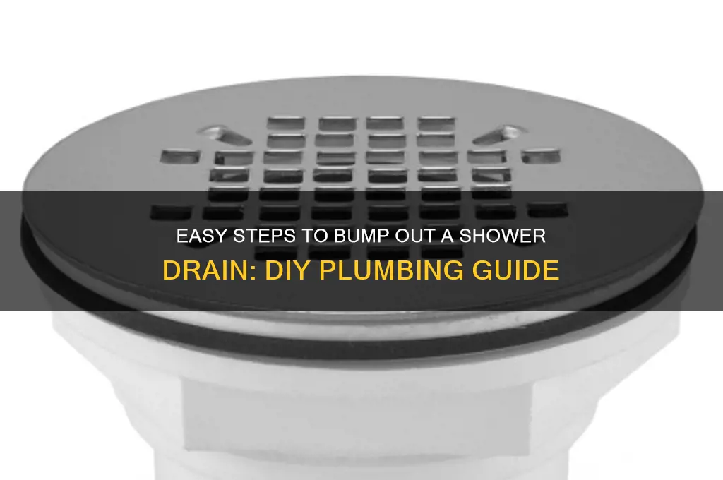 how to bump out a shower drain