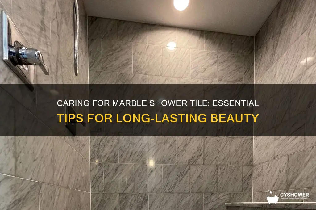 how to care for marble shower tile