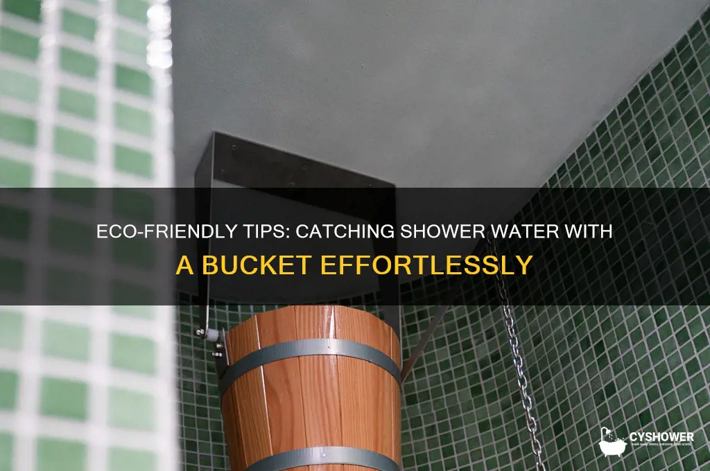 how to catch shower water bucket