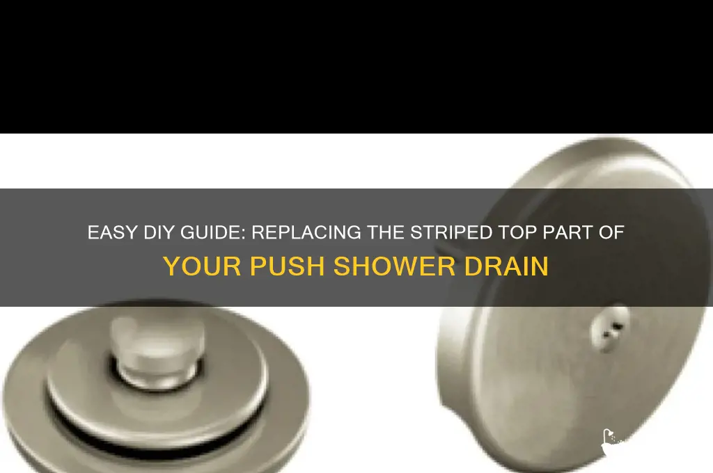 how to change top part striped push shower drain