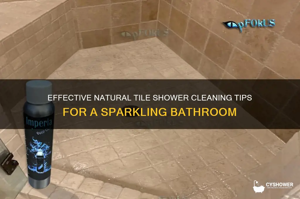 how to clean natural tile shower