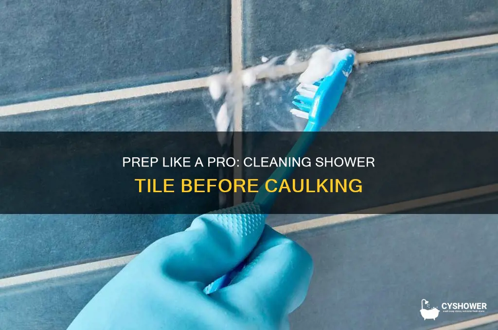 how to clean shower tile before caulking