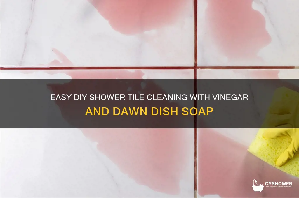 how to clean shower tile with vinegar and dawn