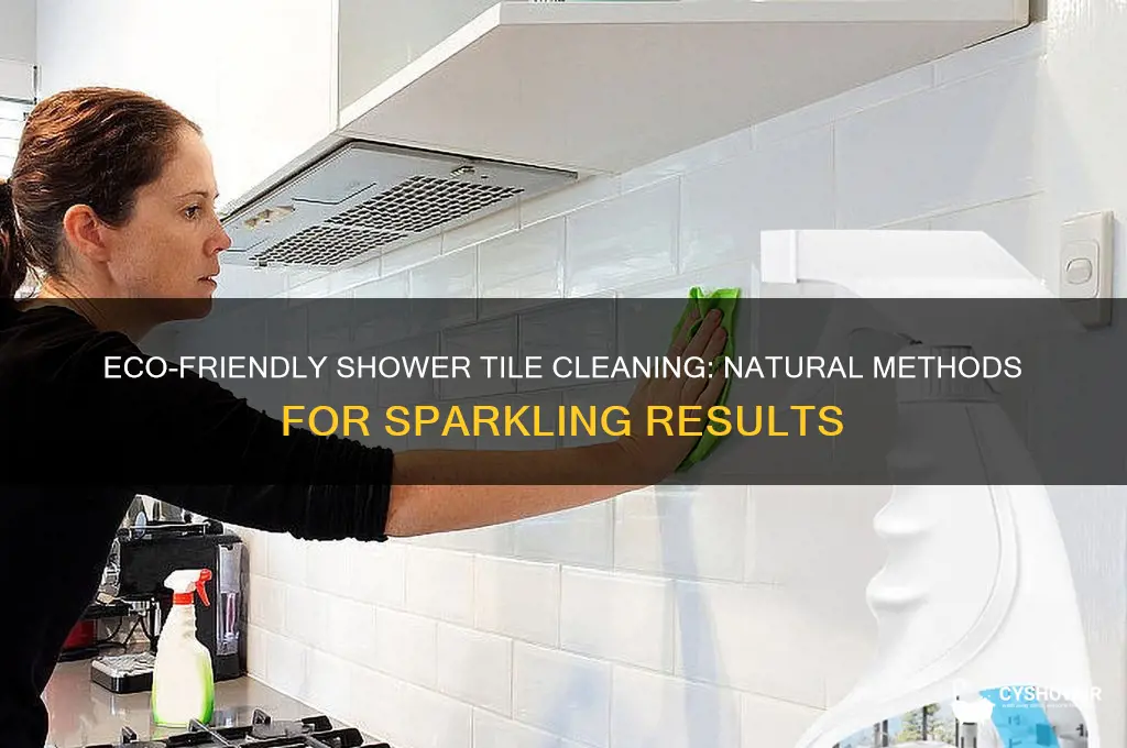 how to clean shower tiles without chemicals