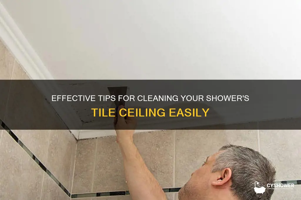 how to clean tile ceiling in shower