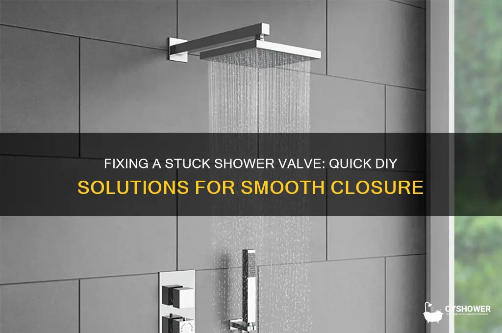 how to close a stuck water shower valve