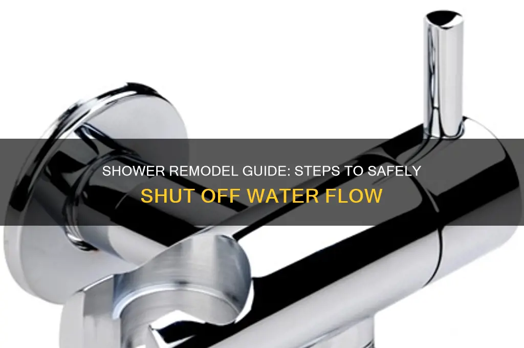 how to close off water flow from shower during remodel