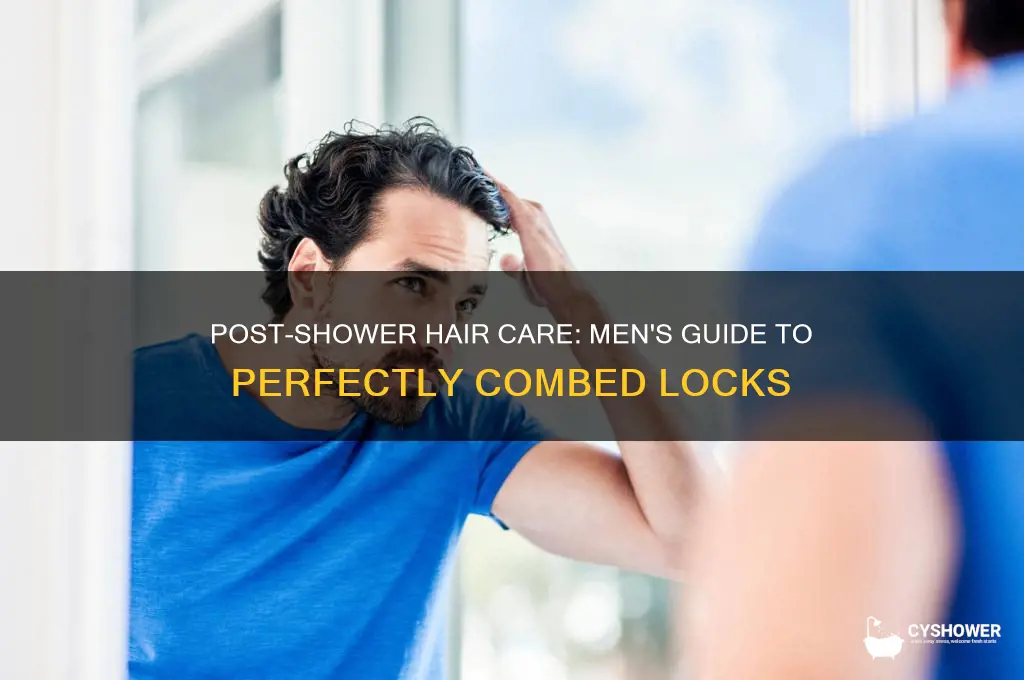 how to comb hair after shower men