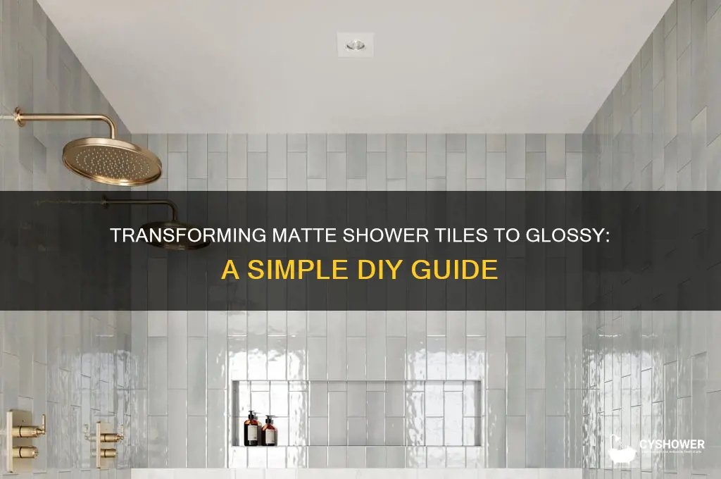 how to convert make matt tiles glossy in shower