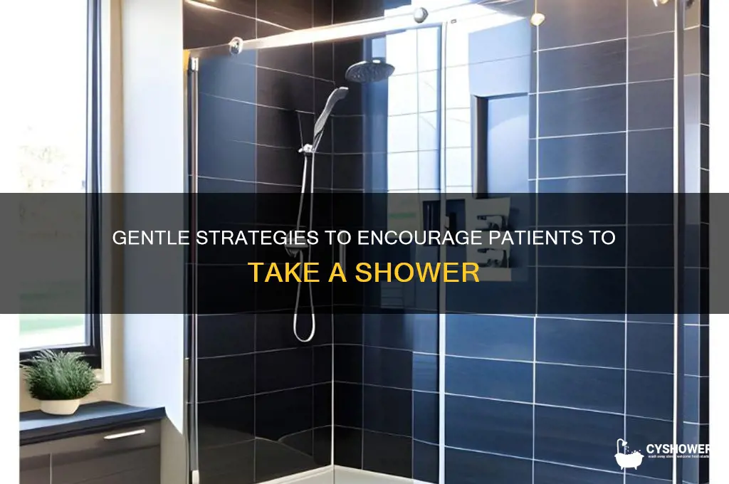 how to convince a patient to take a shower