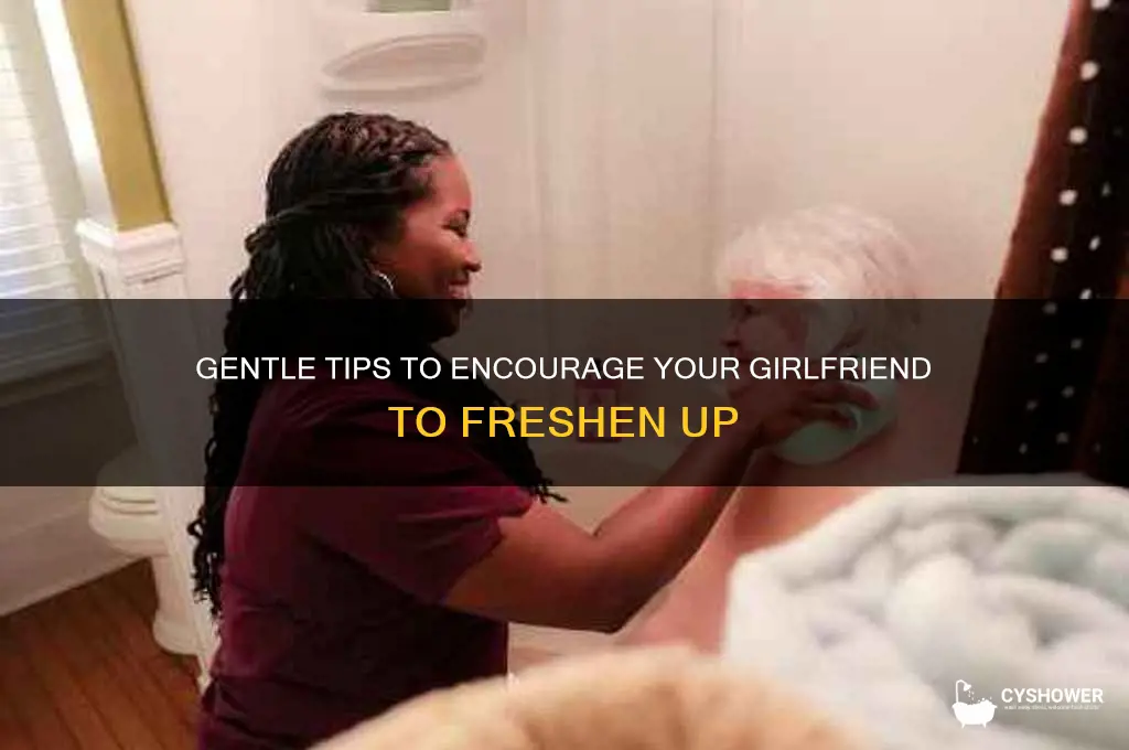 how to convince your girlfriend to take a shower