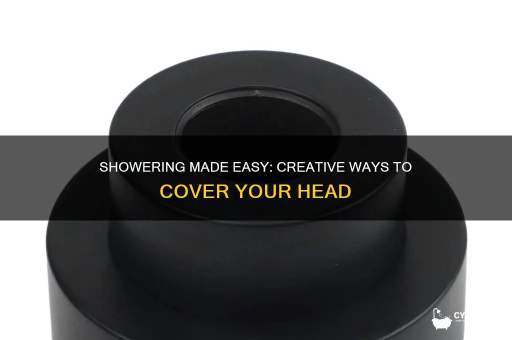 how to cover head while taking shower