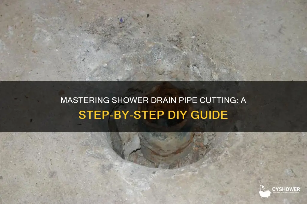 how to cut a shower drain pipe