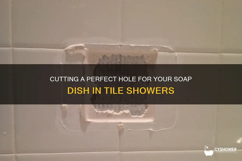 how to cut hole for soap dish in tile shower