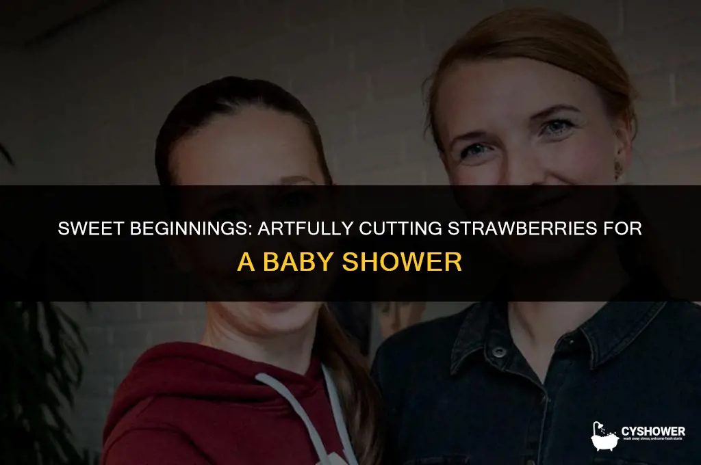 how to cut strawberries for baby shower