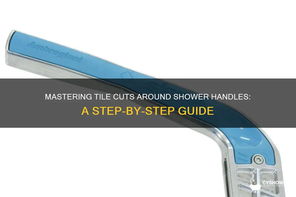 how to cut tile around shower handle