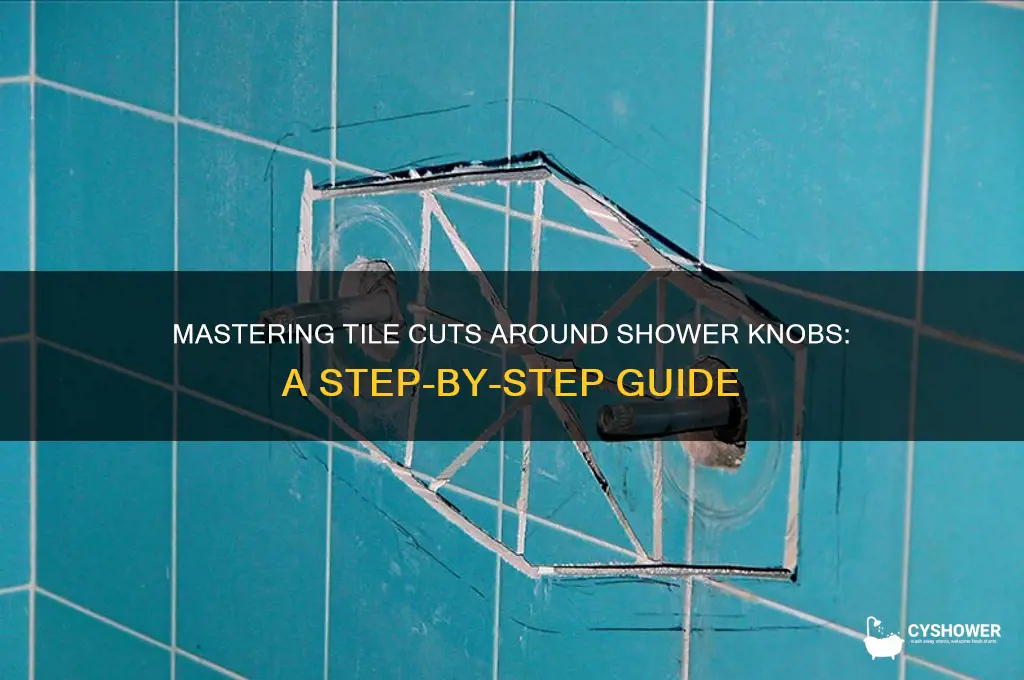 how to cut tile around shower knob