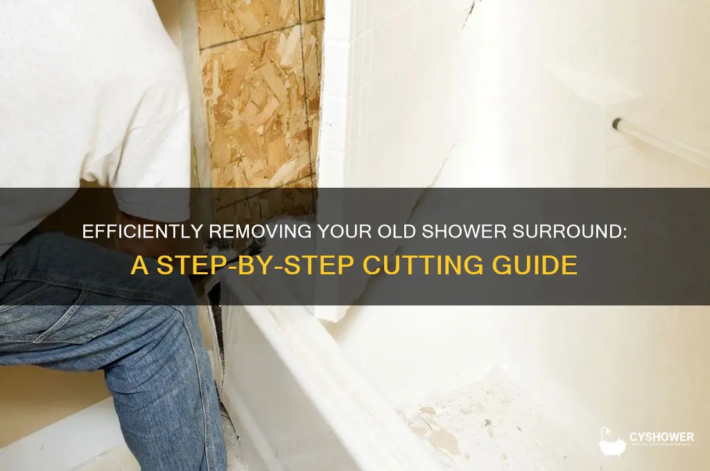 how to cut up old shower surround for removal
