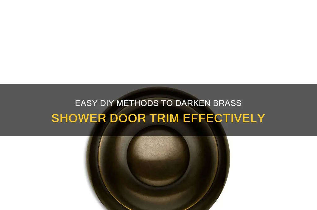 how to darken brass shower door trim