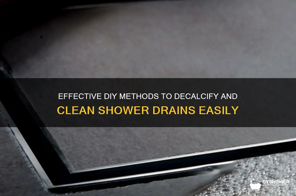 how to decalcify shower drains