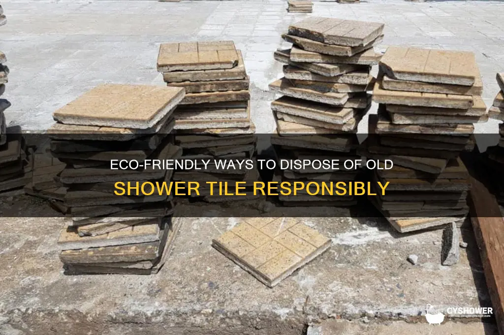 how to dispose old shower tile