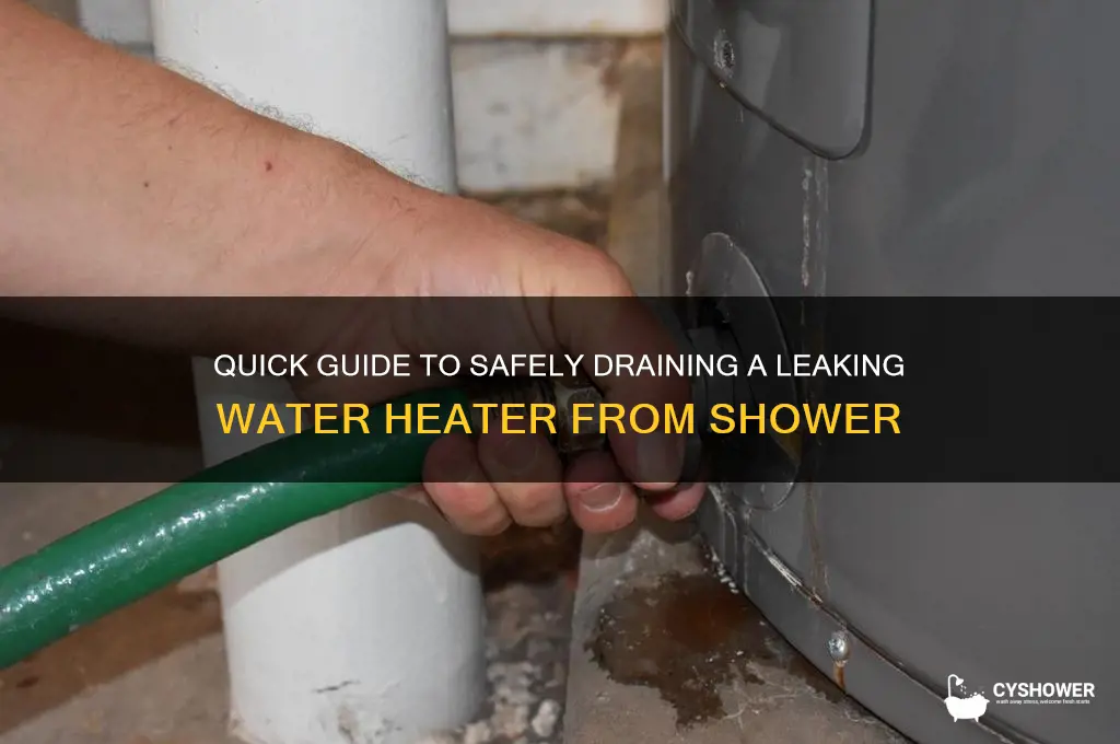 how to drain leaking water heater from shower