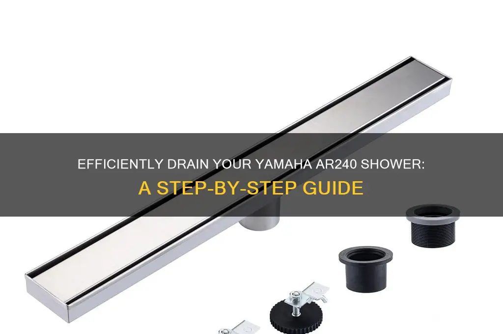 how to drain shower on yamaha ar240