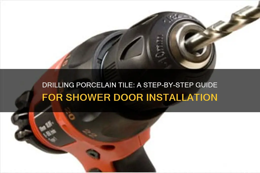 how to drill holes in porclain tile for shower door