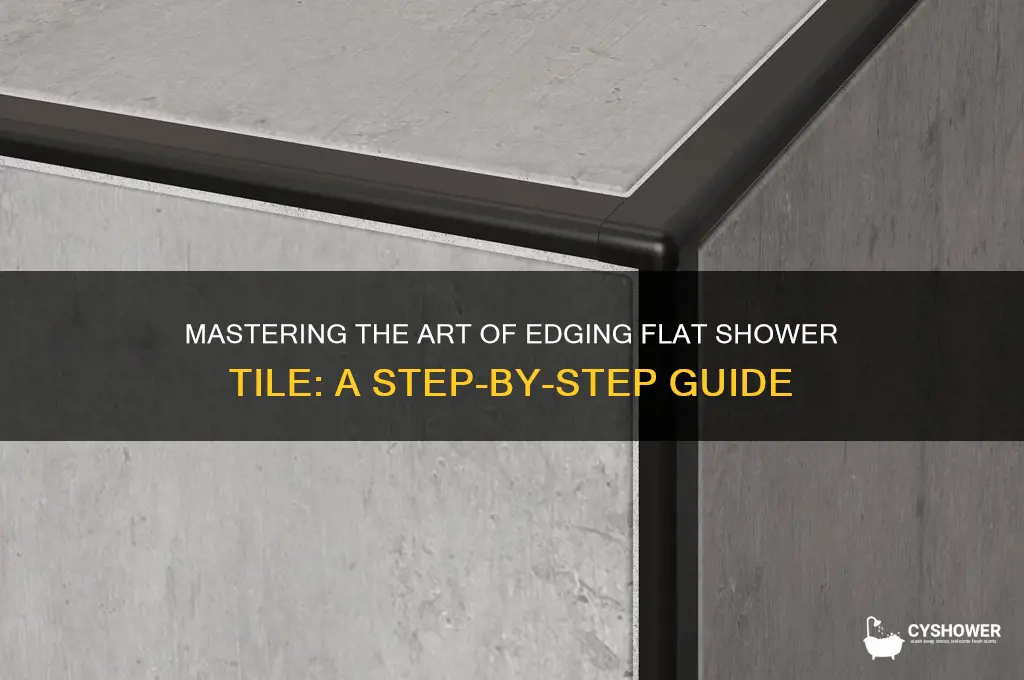 how to edge flat shower tile