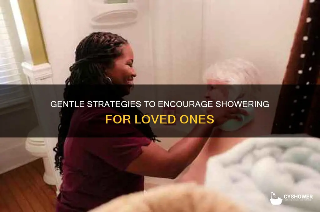 how to encourage someone to take a shower