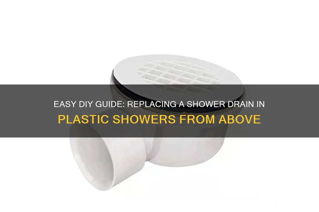 how to eplace shower drain in plastic shower from avove