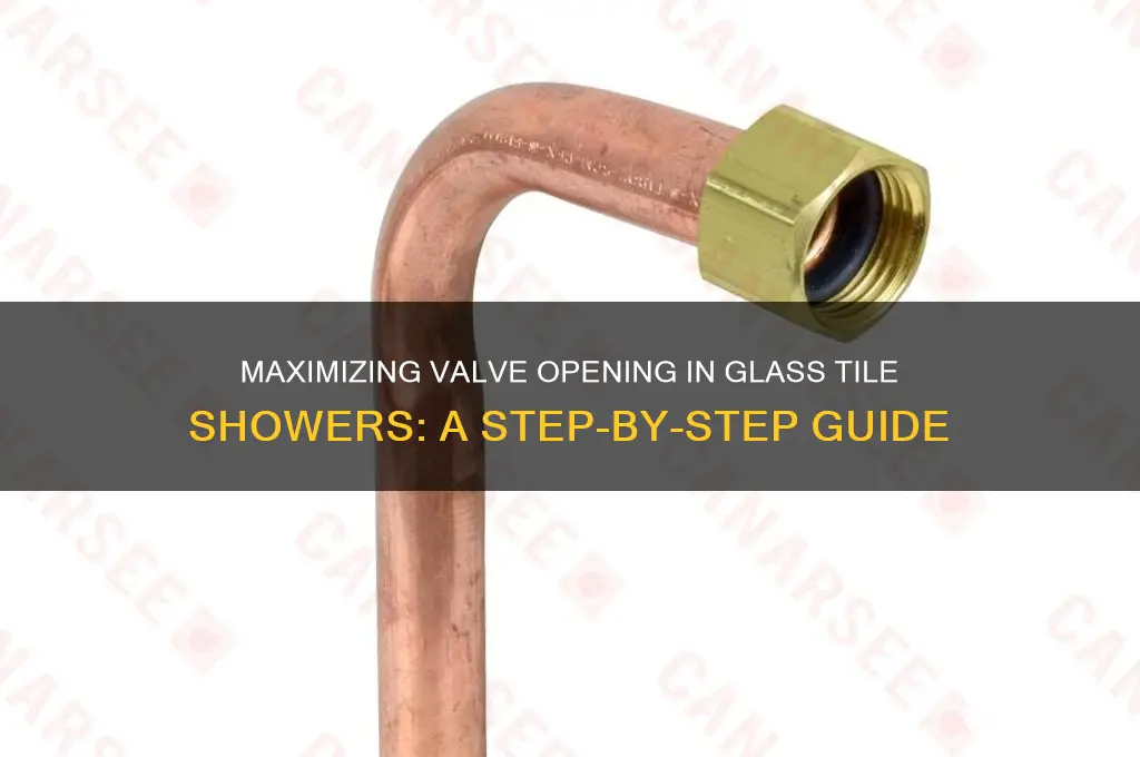 how to expand valve opening in glass tile shower