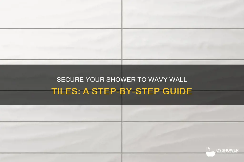 how to fasten shower to wavy wall tile