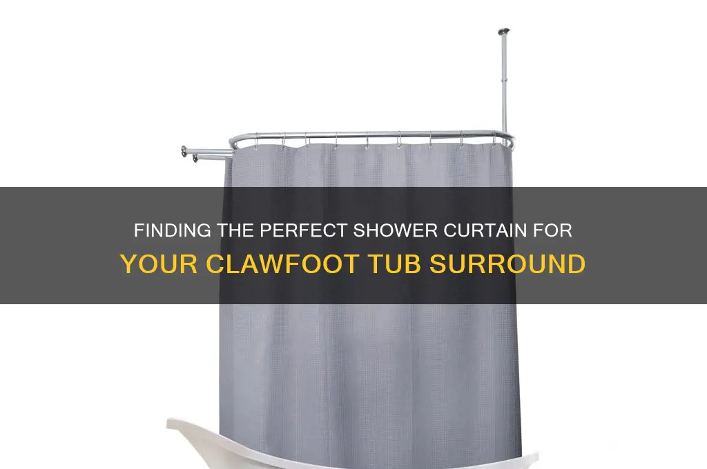 how to find a shower curtain for clawfoot tub surround