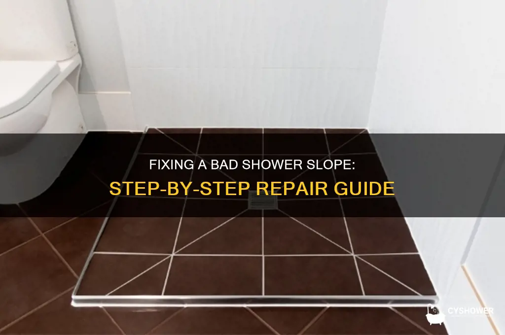 how to fix a bad shower slope