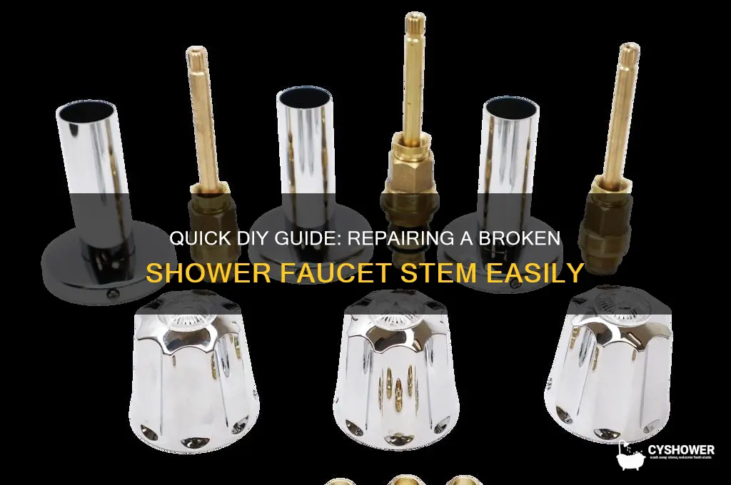 how to fix a broken shower faucet stem